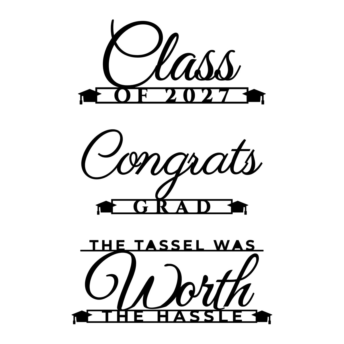 Close-up of Class of 2027, Congrats Grad and The Tassel Was Worth the Hassle graduation SVGs