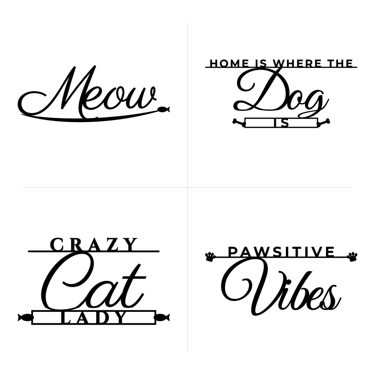 Meow, Home Is Where the Dog Is, Crazy Cat Lady and Pawsitive Vibes word art SVG designs
