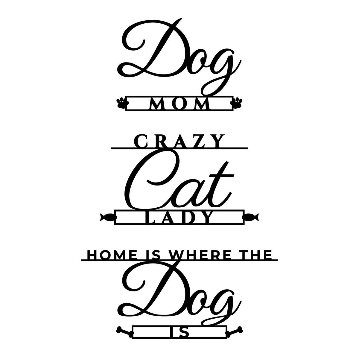 Close-up of Dog Mom, Crazy Cat Lady and Home Is Where the Dog Is pet SVGs